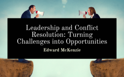 Leadership and Conflict Resolution: Turning Challenges into Opportunities