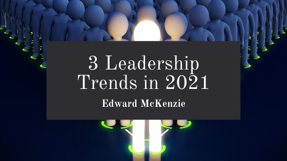 3 Leadership Trends in 2021