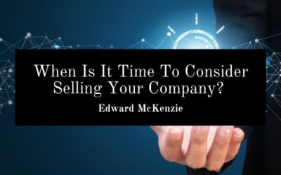 When Is It Time To Consider Selling Your Company?