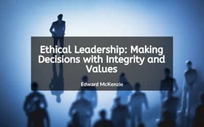 Ethical Leadership: Making Decisions with Integrity and Values