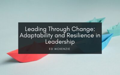 Leading Through Change: Adaptability and Resilience in Leadership