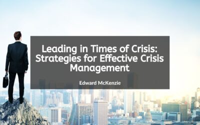 Leading in Times of Crisis: Strategies for Effective Crisis Management