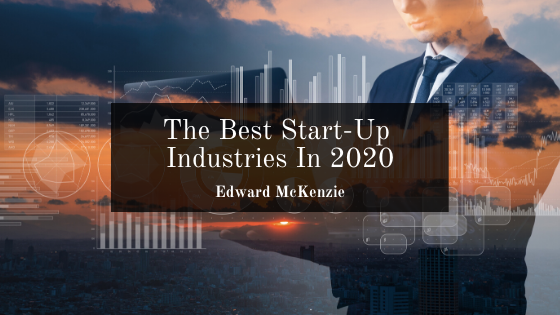 The Best Start-Up Industries In 2020