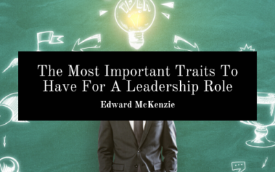 The Most Important Traits To Have For A Leadership Role